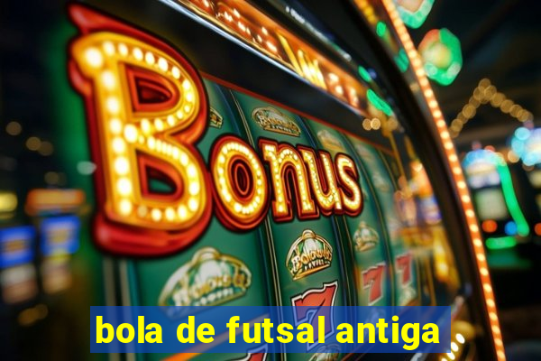 bola de futsal antiga